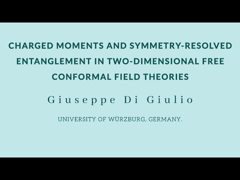 Giuseppe Di Giulio - Charged moments and symmetry-resolved entanglement in two-dimensional free CFTs