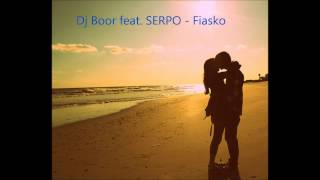 Dj Boor feat. SERPO - Fiasko (1080p HD)