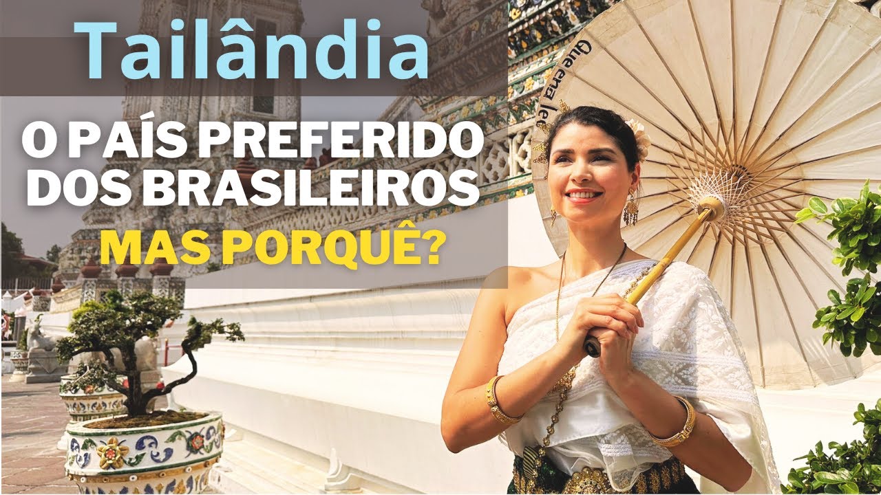 PORQUÊ A TAILÂNDIA É O PAÍS PREFERIDO DOS BRASILEIROS?
