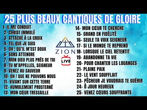 CANTIQUES CHRÉTIENS DE TOUS LES TEMPS : LES 25 PLUS BEAUX CHANTS DE GLOIRE.