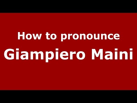 How to pronounce Giampiero Maini (Italian/Italy)  - PronounceNames.com