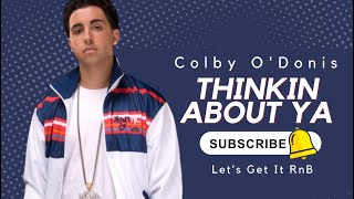 Colby O’Donis  - Thinking Bout Ya 🥰