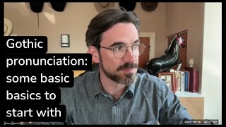 Gothic pronunciation: basic basics
