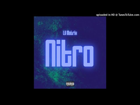 Lil Matrix - Nitro (Official Audio)