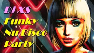 Nu Disco Mix 2019 - Dj XS Funky Party Starter Disco Classics Mix