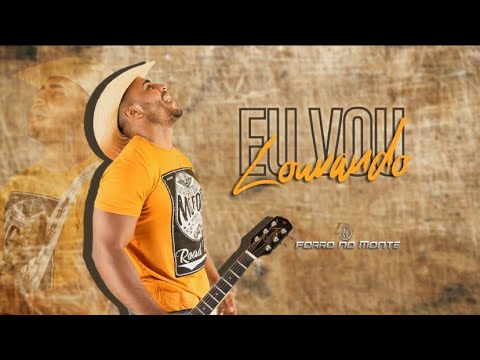 FORRÓ NO MONTE - Eu Vou Louvando