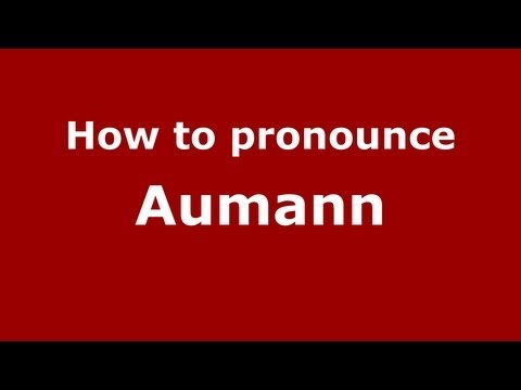 How to Pronounce Aumann - PronounceNames.com