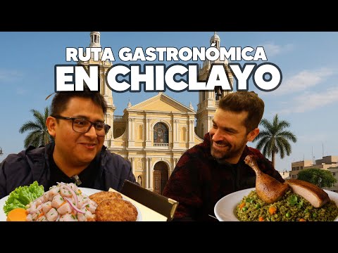 EATING DELICIOUSLY IN CHICLAYO! ONE OF PERU'S BEST CUISINES