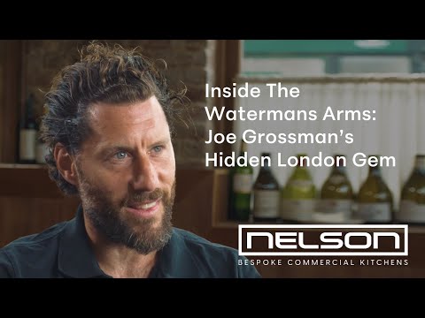 Inside The Watermans Arms with Joe Grossman | Food, Vision and a New Kitchen by Nelson