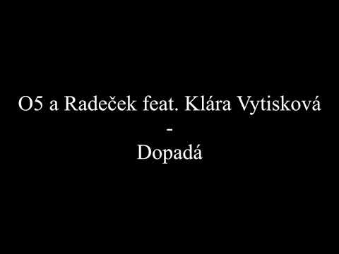 O5 a Radeček a Klára Vytisková - Dopadá (Text, Lyrics)