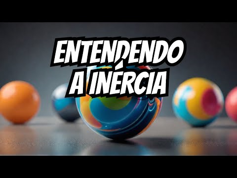 A Primeira Lei de Newton: A Lei da Inércia Explicada! 🚀