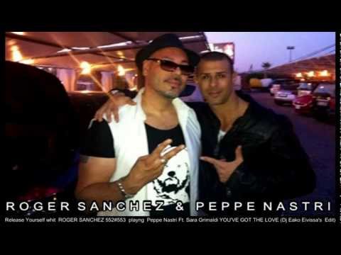 ROGER SANCHEZ Release Yourself : PEPPE NASTRI ft.SARA GRIMALDI -YOU'VE GOT THE LOVE-