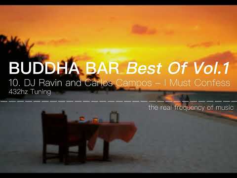 BUDDHA BAR Best Vol.1 432hz - 10 DJ Ravin and Carlos Campos - I Must Confess
