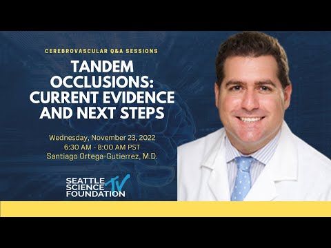 Tandem Occlusions: Current Evidence and Next Steps - Santiago Ortega-Gutierrez, MD