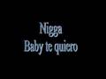 nigga - baby te quiero 