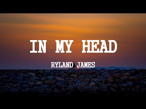 Ryland James - In My Head (Lyrics)