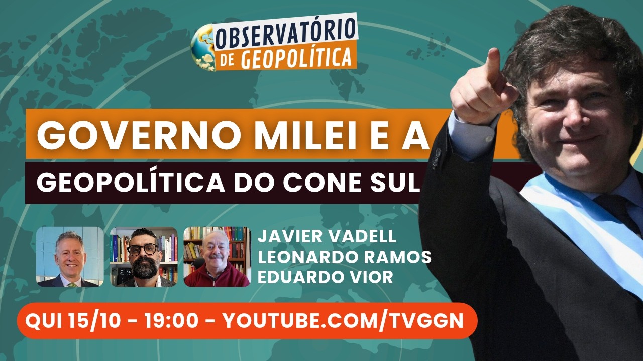 Governo Milei e a geopolítica do cone sul | Observatório de Geopolítica - 15/10/26