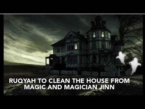 EXTREMELY POWERFUL RUQYAH TO CLEAN THE HOUSE FROM MAGIC, MAGICIAN JINN AND ALL TYPE OF JINN .