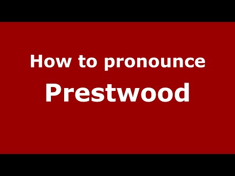 How to pronounce Prestwood