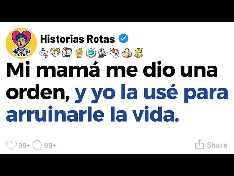 [HISTORIA COMPLETA] Mi mamá me dio una orden, y yo la usé para arruinarle la vida.