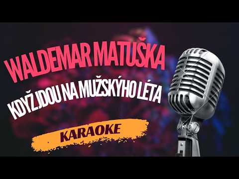 Karaoke – Waldemar Matuška – „Když jdou na mužskýho léta“ | Zpívejte s námi!
