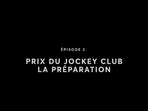 EpiqE Series - Episode 2 : Prix du Jockey Club, la préparation