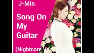 J-Min - Song On My Guitar ~Nightcore Ver.~