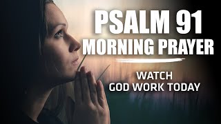 Psalm 91: A Heartfelt Morning Prayer to Start Your Day | Blessed Morning Prayer