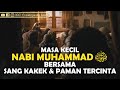 The Childhood Of The Prophet Muhammad ﷺ With His Beloved Grandfather Uncle