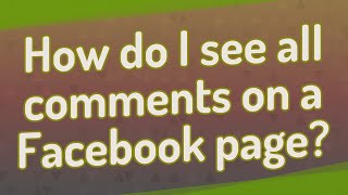 How do I see all comments on a Facebook page?