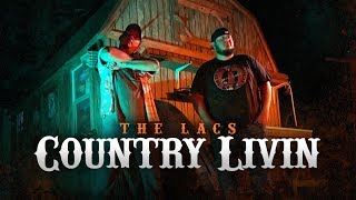 The Lacs - &quot;Country Livin&quot; (Official Video)