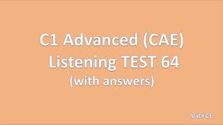 C1 Advanced (CAE) Listening Test 64 with answers
