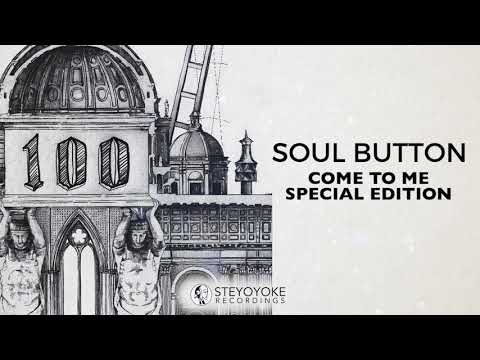 Soul Button - Come To Me (Special Edition) - STEYOYOKE 100
