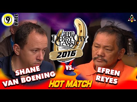 9-BALL: EFREN REYES vs Shane VAN BOENING - 2016 DERBY CITY CLASSIC 9-BALL DIVISION