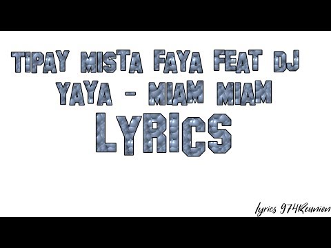 Tipay Mista Faya Feat Dj Yaya - Miam Miam (Lyrics)