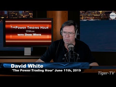 June 11th, Power Trading Hour with David White on TFNN - 2019