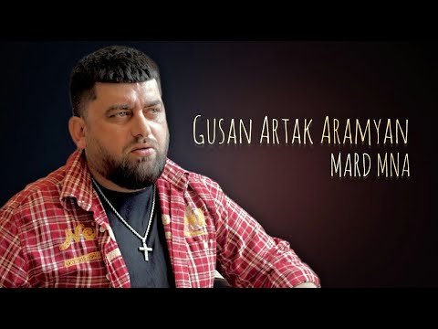 Gusan Artak Aramyan - Mard Mna