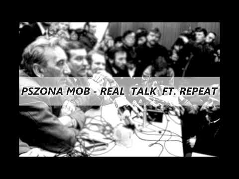 Pszona Mob - Real Talk ft. Repeat