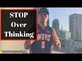 How To Stop Overthinking Dre Baldwin