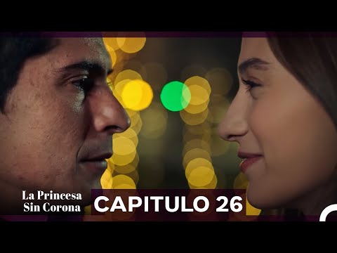 La Princesa Sin Corona Capitulo 26 (Doblado en Español)
