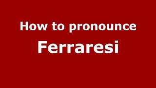 How to pronounce Ferraresi