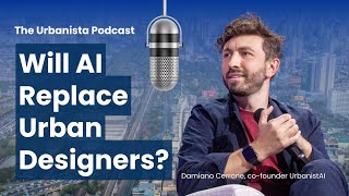 Unlocking AI’s Potential in Urban Design: Practical Insights for City Planners I URBANISTA Ep. 30