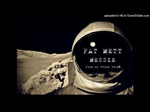 FAT METT - MESSZE (PROD.BY TRIBE VEGA$)