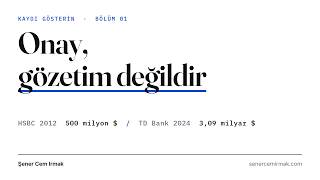 Onay, gözetim değildir | Kaydı Gösterin · Bölüm 01