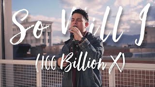 Jonathan Gomez  - So Will I (100 Billion X) cover