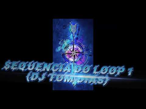 Sequência do Loop 1 (DJ Tom Dias)