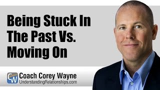 Being Stuck In The Past Vs. Moving On