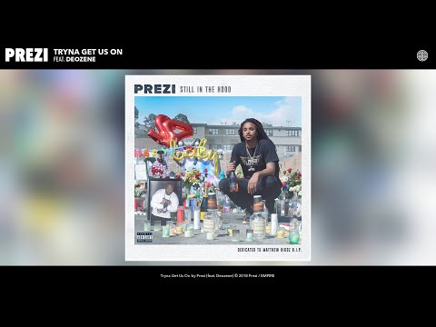 Prezi - Tryna Get Us On (Audio) (feat. Deozene)