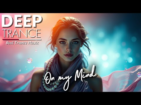 On my Mind - Soul Trance Music 💜DEEP Trance 💜