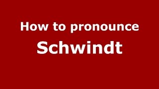 How to pronounce Schwindt